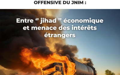 RAPPORT – Offensive du JNIM : Entre « Jihad » économique et menace des intérêts étrangers
