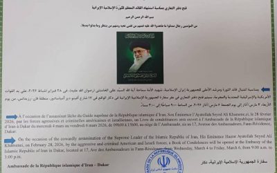 À l&rsquo;occasion de l&rsquo;assassinat läche du Guide Suprême de la République Islamique d&rsquo;Iran, Son Eminence l&rsquo;Ayatollah Seyed Ali Khamenei , le 28 février 2026, par les forces agressives et criminelles américaines et israéliennes, un livre de condoléances sera ouvert à l&rsquo;Ambassade de la République Islamique d&rsquo;Iran å Dakar du mercredi 04 mars au vendredi 06 mars 2026, de 09h00 à 15h00, au siège de l&rsquo;Ambassade, sis au 17, Avenue des Ambassadeurs, Fann-Résidence, Dakar.
